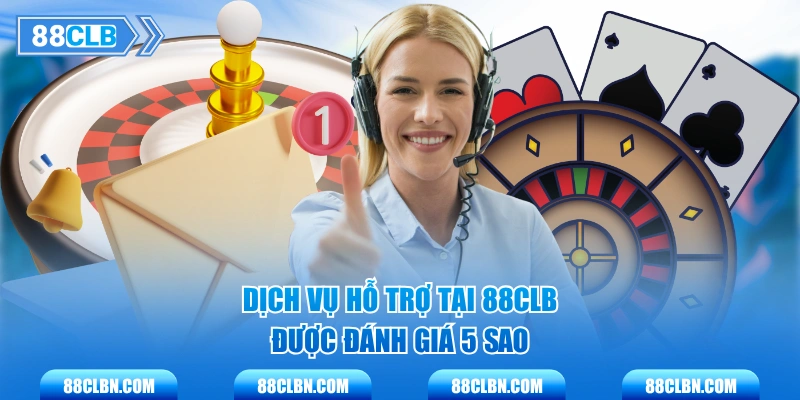 Dịch vụ hỗ trợ tại 88CLB được đánh giá 5 sao
