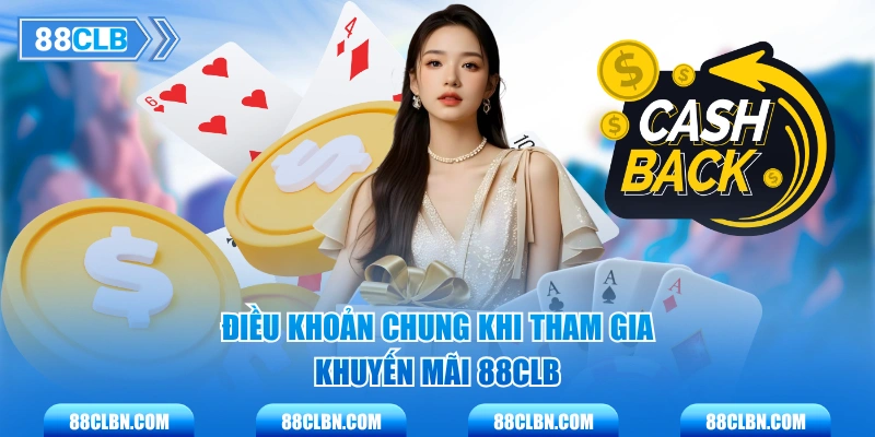 Điều khoản chung khi tham gia khuyến mãi 88CLB