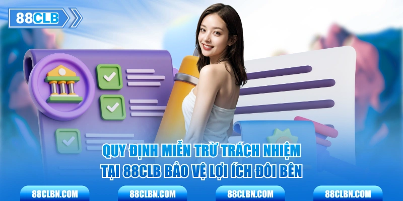 Quy định miễn trừ trách nhiệm tại 88CLB bảo vệ lợi ích đôi bên