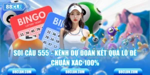 Soi Cầu 555 - Kênh Dự Đoán Kết Quả Lô Đề Chuẩn Xác 100%